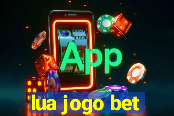 lua jogo bet